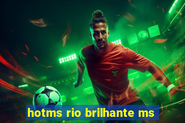 hotms rio brilhante ms